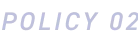 POLICY 02