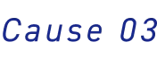 Cause 03